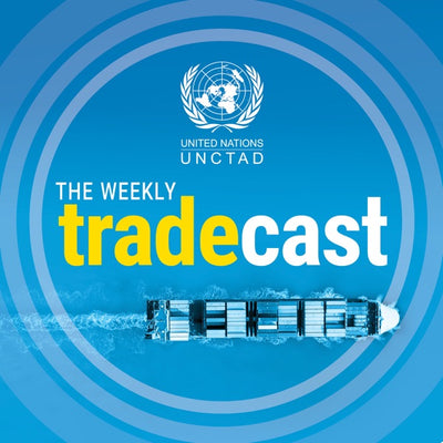 The Weekly Tradecast by UNCTAD