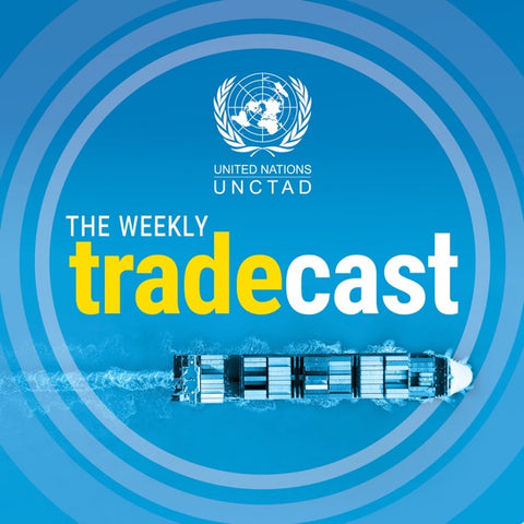 The Weekly Tradecast by UNCTAD