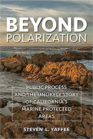 Beyond Polarization: Public Process and the Unlikely Story of California's Marine Protected Areas