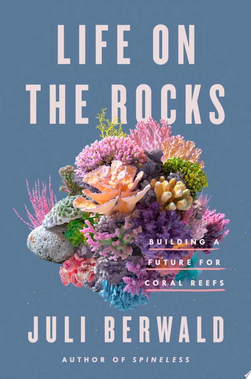 Life on the Rocks: Building a Future for Coral Reefs