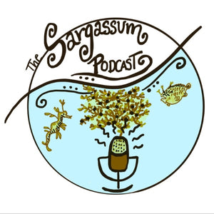 The Sargassum Podcast