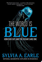 The World is Blue: How Our Fate and the Ocean's Are One